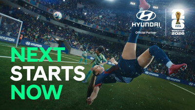Hyundai Motor Debuts “Next Starts Now” Global Campaign Film for FIFA World Cup 2026™ Hyundai Motor Debuts “Next Starts Now” Global Campaign Film for FIFA World Cup 2026™